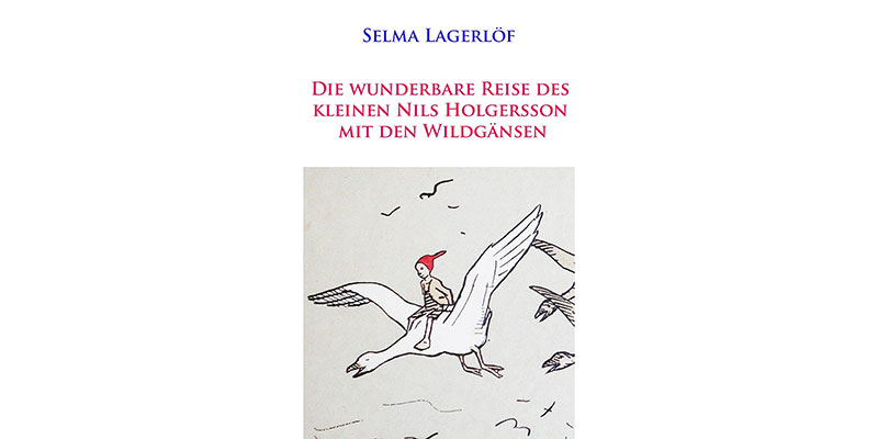 Die wunderbare Reise des kleinen Nils Holgersson mit den Wildgänsen